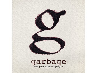   Garbage "Not Your Kind Of People"